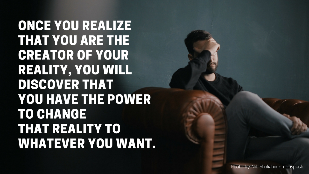 You are the creator of your reality
